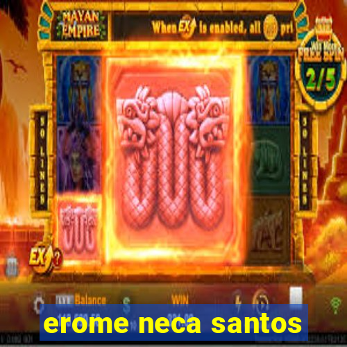 erome neca santos